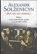 Solženicyn: Dvě stě let pospolu. Díl druhý, Dějiny rusko-židovských vztahů v letech 1917-1995, 2005