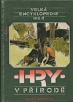 Zapletal: Velká encyklopedie her. Sv. 1, Hry v přírodě, 1987