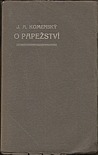 Komenský: O papežství : [Retuňk proti Antikristu a svodům jeho], 1924