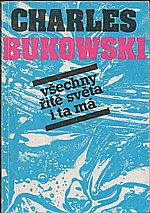 Bukowski: Všechny řitě světa i ta má, 2003