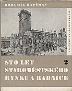 Hypšman: Sto let staroměstského rynku a radnice. II. díl, 1947
