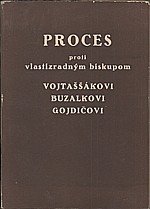 : Proces proti vlastizradným biskupom Jánovi Vojtaššákovi, Michalovi Buzalkovi, Pavlovi Gojdičovi, 1951