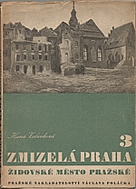 Volavková: Zmizelá Praha. [Díl] 3, Židovské město pražské, 1947