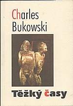 Bukowski: Těžký časy, 2006