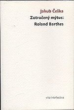 Češka: Zotročený mýtus: Roland Barthes, 2010
