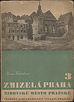 Volavková: Zmizelá Praha. [Díl] 3, Židovské město pražské, 1947