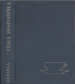 Veselá: Česká hospodyňka + Česká kuchařka (bez autora), Knapp 1904, 1907