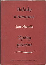 Neruda: Balady a romance ; Zpěvy páteční, 1958