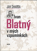 Šmarda: Ivan Blatný v mých vzpomínkách, 2013