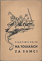 Velík: Na toulkách za sumci, 1941