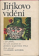 Kovářík: Jiříkovo vidění a jiné příběhy, které podle divadelních her Josefa Kajetána Tyla dětem vypravuje Vladimír Kovařík, 1973