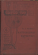 Nejedlý: Katechismus esthetiky. I, Dějiny esthetiky a theorie umění, 1902