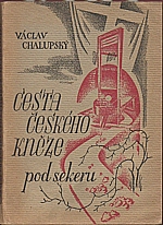 Chalupský: Cesta českého kněze pod sekeru, 1947