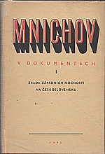 : Mnichov v dokumentech. 1. díl, Zrada západních mocností na Československu, 1958