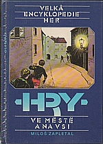 Zapletal: Velká encyklopedie her. IV, Hry ve městě a na vsi, 1988