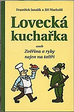 Janalík: Lovecká kuchařka, aneb, Zvěřina a ryby nejen na talíři, 2003