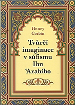 Corbin: Tvůrčí imaginace v súfismu Ibn 'Arabího, 2010