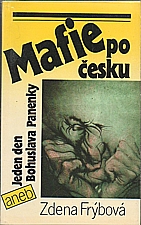 Frýbová: Mafie po česku, aneb, Jeden den Bohuslava Panenky, 1990
