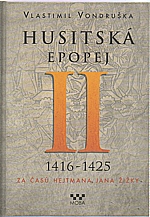 Vondruška: Husitská epopej. II, 1416-1425 - za časů hejtmana Jana Žižky, 2015