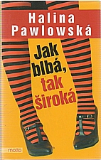 Pawlowská: Jak blbá, tak široká, 2006