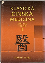 Ando: Klasická čínská medicína : Základy teorie. [Svazek] I., 1995