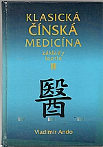 Ando: Klasická čínská medicína : Základy teorie. [Svazek] II., 1996